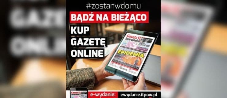 Nie wychodź z domu! Kup e-wydanie Gazety Jarocińskiej